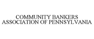 COMMUNITY BANKERS ASSOCIATION OF PENNSYLVANIA