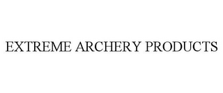 EXTREME ARCHERY PRODUCTS