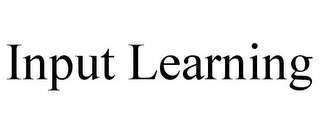 INPUT LEARNING