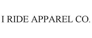 I RIDE APPAREL CO.