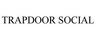 TRAPDOOR SOCIAL