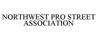 NORTHWEST PRO STREET ASSOCIATION