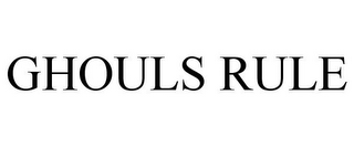 GHOULS RULE