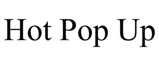 HOT POP UP