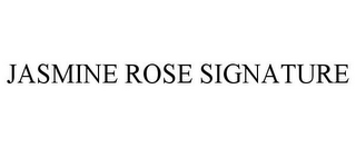 JASMINE ROSE SIGNATURE