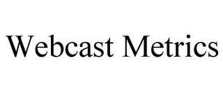 WEBCAST METRICS