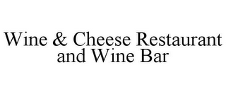 WINE & CHEESE RESTAURANT AND WINE BAR