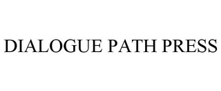 DIALOGUE PATH PRESS