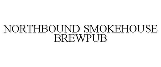 NORTHBOUND SMOKEHOUSE BREWPUB
