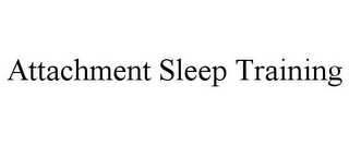 ATTACHMENT SLEEP TRAINING