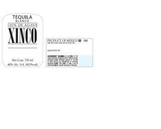 XINCO TEQUILA BLANCO 100% DE AGAVE NET CONT. 750ML 40% ALC. VOL. (80 PROOF) PRODUCT OF MEXICO PRODUCED AND BOTTLED BY: IMPORTED BY: