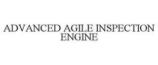 ADVANCED AGILE INSPECTION ENGINE