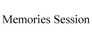 MEMORIES SESSION