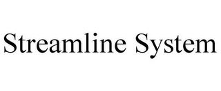 STREAMLINE SYSTEM