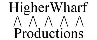 HIGHERWHARF /\ /\ /\ /\ /\ PRODUCTIONS