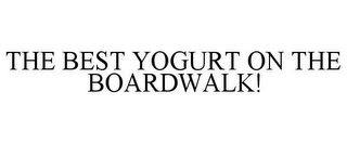 THE BEST YOGURT ON THE BOARDWALK!