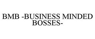 BMB -BUSINESS MINDED BOSSES-