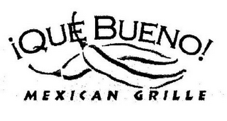 ¡QUE BUENO! MEXICAN GRILLE