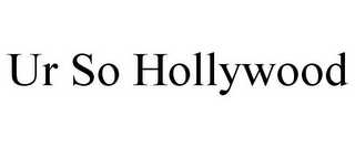 UR SO HOLLYWOOD