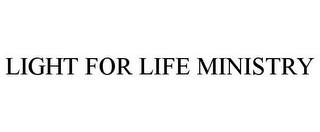 LIGHT FOR LIFE MINISTRY