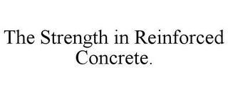 THE STRENGTH IN REINFORCED CONCRETE.