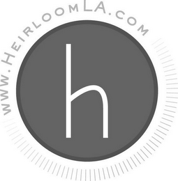 H WWW.HEIRLOOMLA.COM