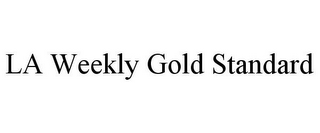 LA WEEKLY GOLD STANDARD