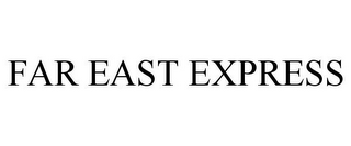 FAR EAST EXPRESS