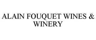 ALAIN FOUQUET WINES & WINERY