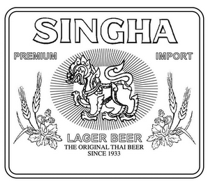 SINGHA PREMIUM IMPORT LAGER BEER THE ORIGINAL THAI BEER SINCE 1933