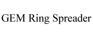 GEM RING SPREADER