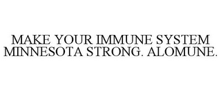 MAKE YOUR IMMUNE SYSTEM MINNESOTA STRONG. ALOMUNE.