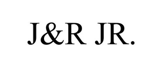 J&R JR.