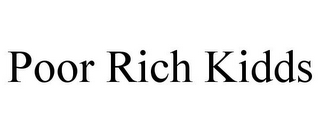 POOR RICH KIDDS