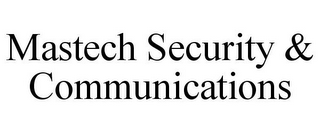 MASTECH SECURITY & COMMUNICATIONS