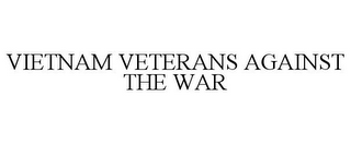 VIETNAM VETERANS AGAINST THE WAR