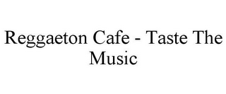 REGGAETON CAFE - TASTE THE MUSIC