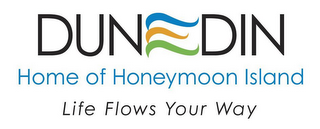 DUNEDIN HOME OF HONEYMOON ISLAND LIFE FLOWS YOUR WAY