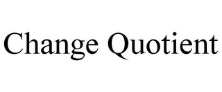 CHANGE QUOTIENT