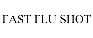 FAST FLU SHOT