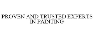 PROVEN AND TRUSTED EXPERTS IN PAINTING