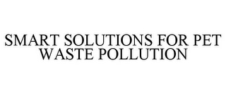 SMART SOLUTIONS FOR PET WASTE POLLUTION