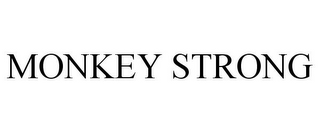 MONKEY STRONG