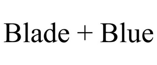 BLADE + BLUE