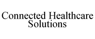 CONNECTED HEALTHCARE SOLUTIONS