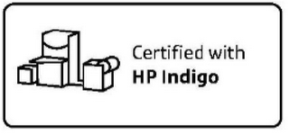 CERTIFIED WITH HP INDIGO