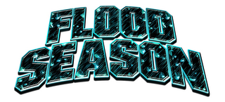 FLOOD SEASON