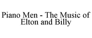PIANO MEN - THE MUSIC OF ELTON AND BILLY