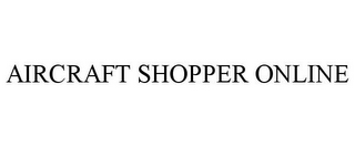 AIRCRAFT SHOPPER ONLINE