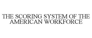 THE SCORING SYSTEM OF THE AMERICAN WORKFORCE